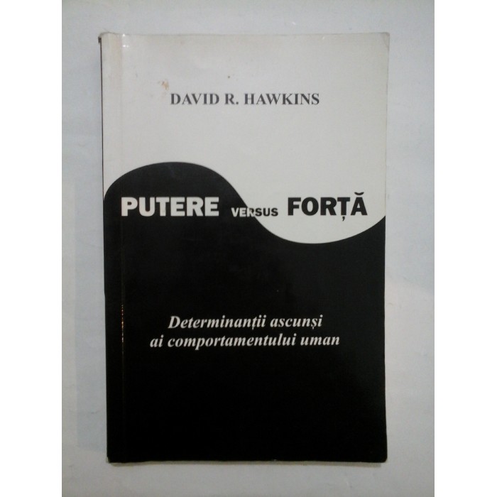 PUTERE  versus  FORTA  Determinantii ascunsi ai comportamentului uman  -  DAVID R. HAWKINS